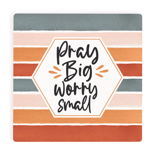 Ceramic Coasters - Pray Big Worry
