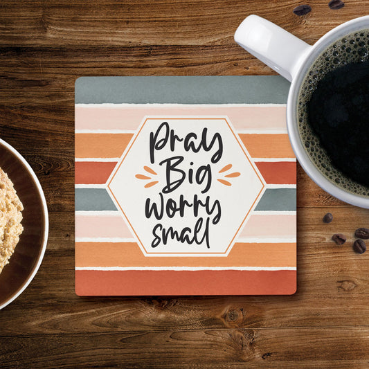Ceramic Coasters - Pray Big Worry